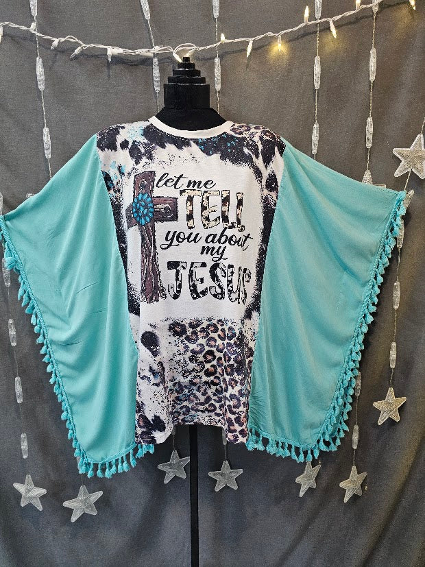 #23 "Let Me Tell You About My Jesus" Upcycled Poncho Graphic Tee