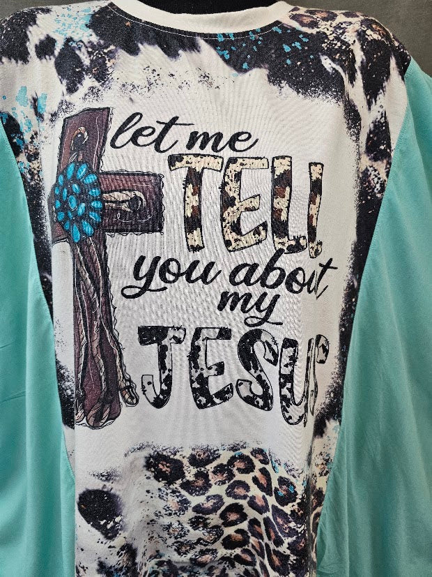 #23 "Let Me Tell You About My Jesus" Upcycled Poncho Graphic Tee